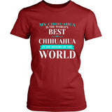 Chihuahua Shirt - My Chihuahua Is The Best In The Whole World!