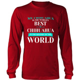 Chihuahua Shirt - My Chihuahua Is The Best In The Whole World!