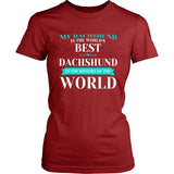 Dachshund Shirt - Best Dachshund In The World!