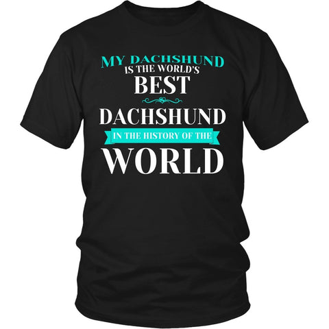Dachshund Shirt - Best Dachshund In The World!