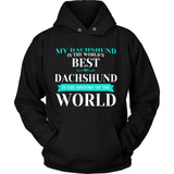 Dachshund Shirt - Best Dachshund In The World!