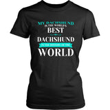 Dachshund Shirt - Best Dachshund In The World!