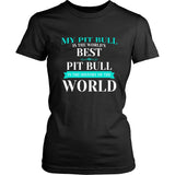 Pit Bull Shirt - My Pit Bull Is The Best In The World