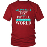 Pit Bull Shirt - My Pit Bull Is The Best In The World