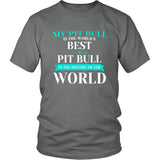 Pit Bull Shirt - My Pit Bull Is The Best In The World