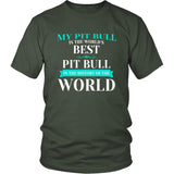 Pit Bull Shirt - My Pit Bull Is The Best In The World