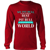 Pit Bull Shirt - My Pit Bull Is The Best In The World