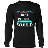 Pit Bull Shirt - My Pit Bull Is The Best In The World