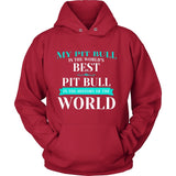 Pit Bull Shirt - My Pit Bull Is The Best In The World