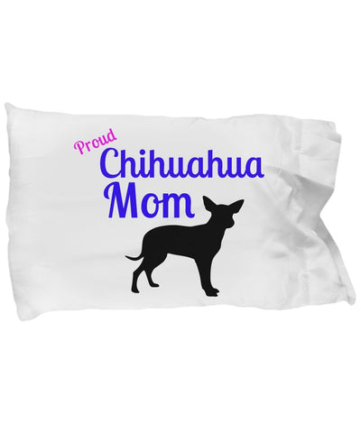 Chihuahua Shirt - Proud Chihuahua Mom Pillow Case