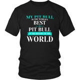 Pit Bull Shirt - My Pit Bull Is The Best In The World
