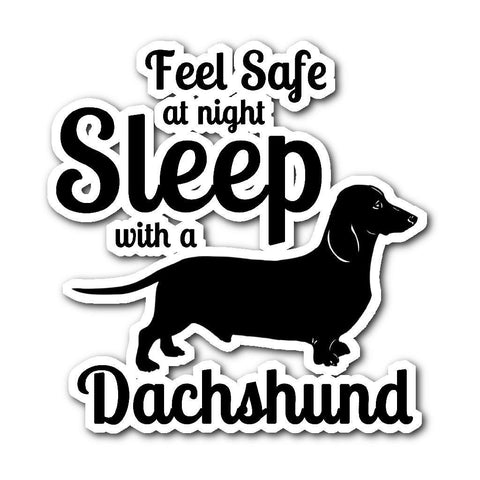 Stickers - Feel Safe Sleep With A Dachshund Sticker